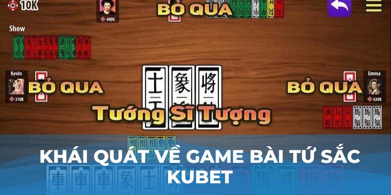 Khái quát về game bài Tứ Sắc Kubet