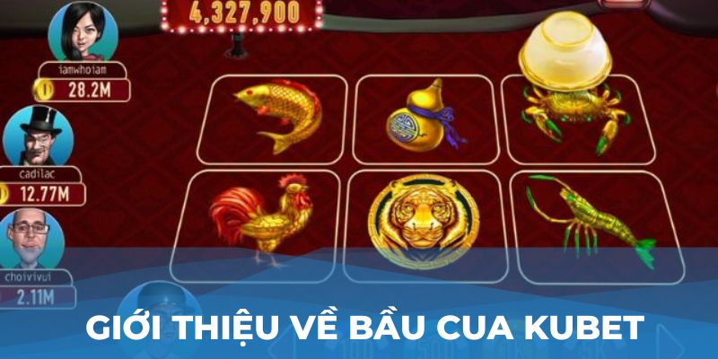 Giới thiệu về Bầu Cua Kubet