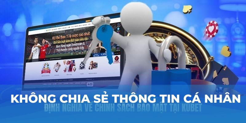 Không chia sẻ thông tin cá nhân