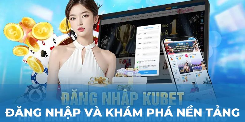 Đăng nhập và khám phá nền tảng