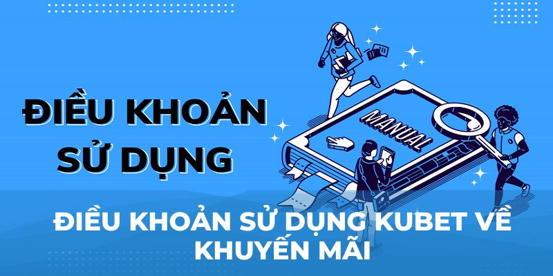 Điều khoản sử dụng Kubet về khuyến mãi