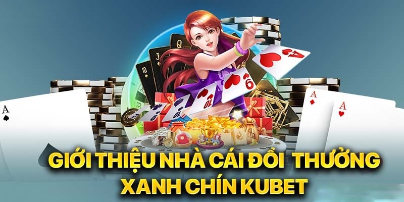 Kubet có mặt từ rất lâu trên thị trường giải trí
