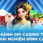 Review sảnh GPI casino tại Kubet