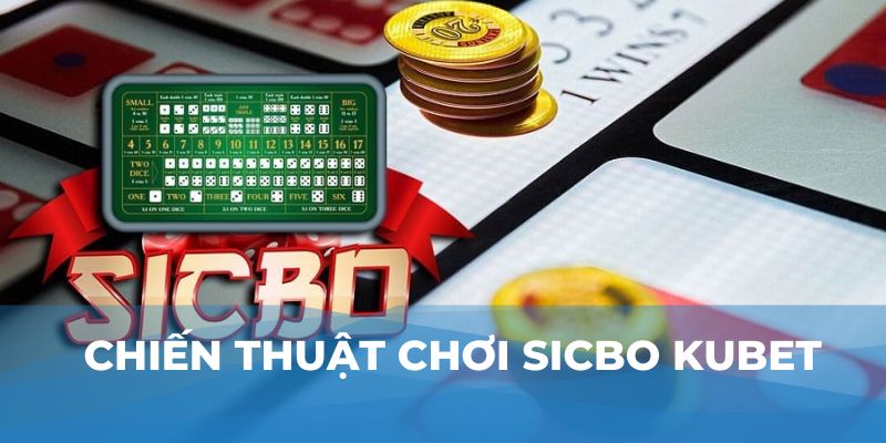 Chiến thuật chơi sicbo Kubet