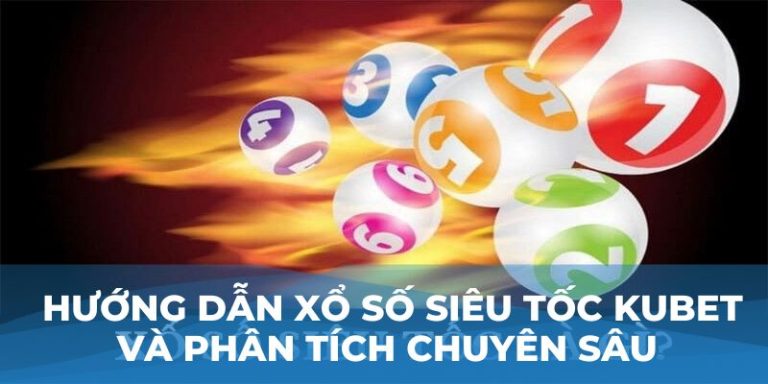 Xổ số siêu tốc Kubet